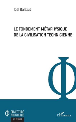 Le fondement métaphysique de la civilisation technicienne