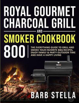 Royal Gourmet Charcoal  Grill & Smoker Cookbook 800