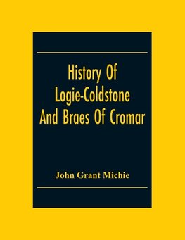 History Of Logie-Coldstone And Braes Of Cromar