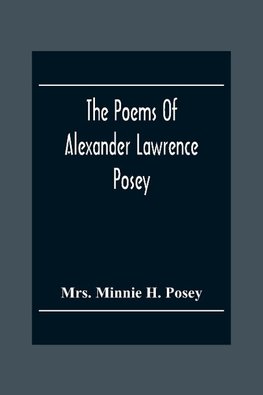 The Poems Of Alexander Lawrence Posey