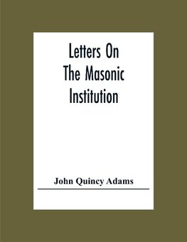 Letters On The Masonic Institution