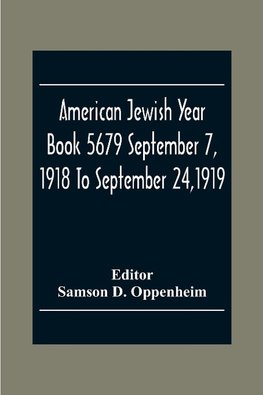 American Jewish Year Book 5679 September 7, 1918 To September 24,1919