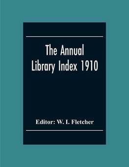 The Annual Library Index 1910