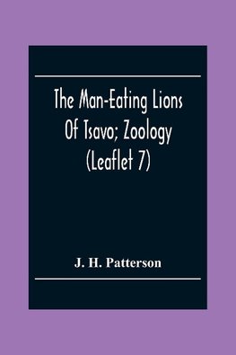 The Man-Eating Lions Of Tsavo; Zoology (Leaflet 7)