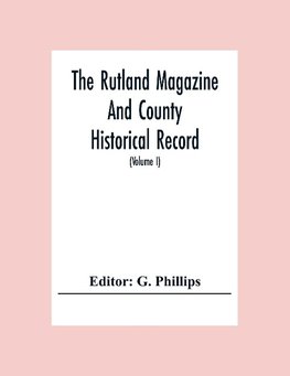 The Rutland Magazine And County Historical Record; An Illustrated Quarterly Magazine (Volume I) January,1903 - October,1904