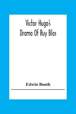 Victor Hugo'S Drama Of Ruy Blas