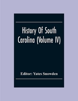 History Of South Carolina (Volume Iv)