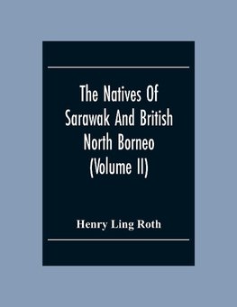 The Natives Of Sarawak And British North Borneo