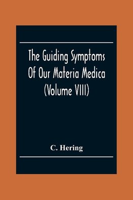 The Guiding Symptoms Of Our Materia Medica (Volume Viii)