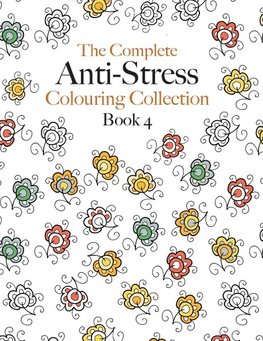 The Complete Anti-stress Colouring Collection Book 4