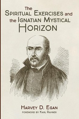 The Spiritual Exercises and the Ignatian Mystical Horizon