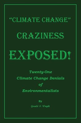 Climate Change Craziness Exposed