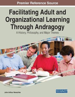 Facilitating Adult and Organizational Learning Through Andragogy