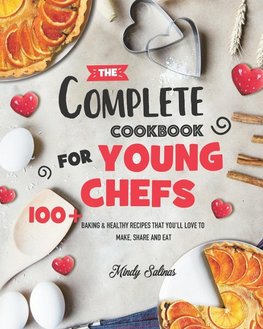 The Complete Cookbook for Young Chefs