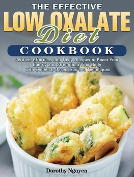 The Effective Low Oxalate Diet Cookbook