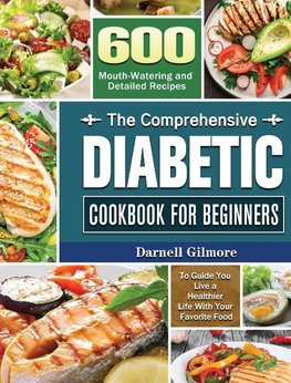 The Comprehensive Diabetic Cookbook for Beginners