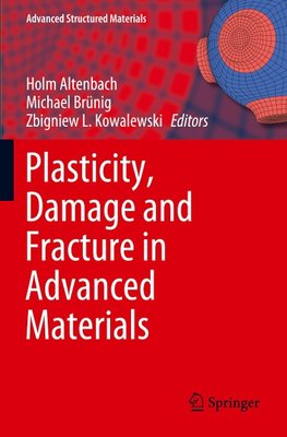 Plasticity, Damage and Fracture in Advanced Materials