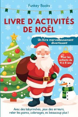 Livre d'activités de Noël pour les enfants de 4 à 8 ans - Un livre merveilleusement divertissant