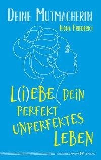 L(i)ebe dein perfekt unperfektes Leben