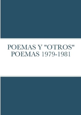 POEMAS Y "OTROS" POEMAS 1979-1981