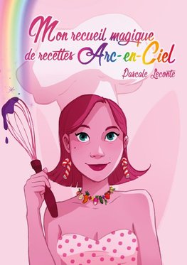 Mon recueil magique de recettes Arc-en-ciel