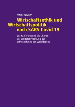 Wirtschaftsethik und Wirtschaftspolitik nach SARS Covid 19