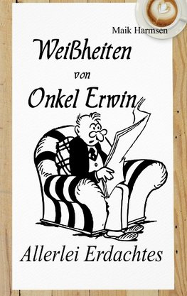 Weißheiten von Onkel Erwin