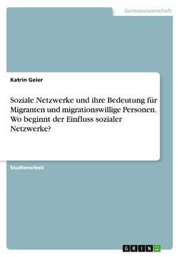 Soziale Netzwerke und ihre Bedeutung für Migranten und migrationswillige Personen. Wo beginnt der Einfluss sozialer Netzwerke?