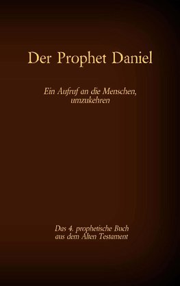 Der Prophet Daniel, das 4. prophetische Buch aus dem Alten Testament der BIbel