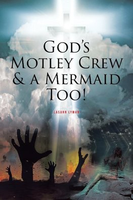 God's Motley Crew And A Mermaid Too!