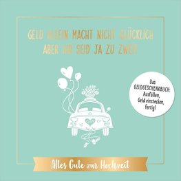 Geld allein macht nicht glücklich, aber ihr seid ja zu zweit - Alles Gute zur Hochzeit