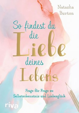 So findest du die Liebe deines Lebens