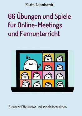 66 Übungen und Spiele für Online-Meetings und Fernunterricht