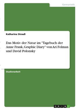 Das Motiv der Natur im "Tagebuch der Anne Frank, Graphic Diary" von Ari Folman und David Polonsky