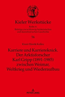 Karriere und Karriereknick. Der Arktisforscher Karl Gripp (1891-1985) zwischen Weimar, Weltkrieg und Wiederaufbau