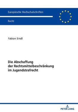 Die Abschaffung der Rechtsmittelbeschränkung im Jugendstrafrecht