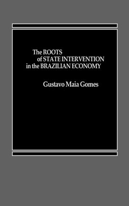 The Roots of State Intervention in the Brazilian Economy.