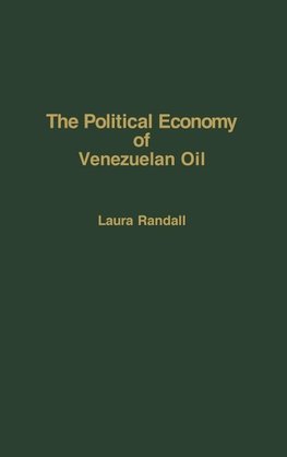 The Political Economy of Venezuelan Oil