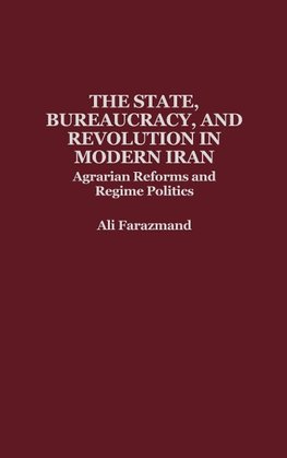 The State, Bureaucracy, and Revolution in Modern Iran