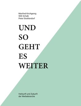 Und so geht es weiter: Herkunft und Zukunft der Werbebranche