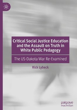 Critical Social Justice Education and the Assault on Truth in White Public Pedagogy