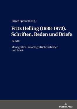 Fritz Helling (1888-1973). Schriften, Reden und Briefe