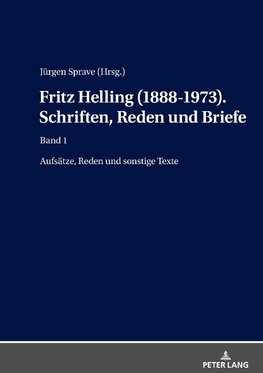 Fritz Helling (1888-1973). Schriften, Reden und Briefe