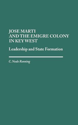 Jose Marti and the Emigre Colony in Key West