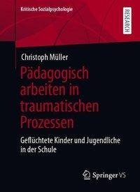 Pädagogisch arbeiten in traumatischen Prozessen