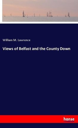 Views of Belfast and the County Down