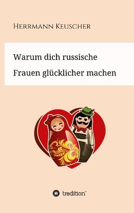 Warum dich russische Frauen glücklicher machen