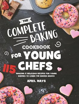 The Complete Baking Cookbook for Young Chefs