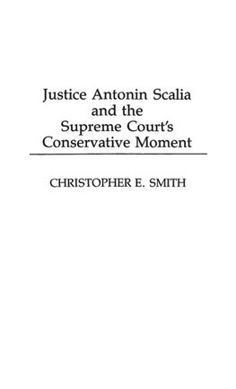 Justice Antonin Scalia and the Supreme Court's Conservative Moment