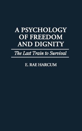 A Psychology of Freedom and Dignity